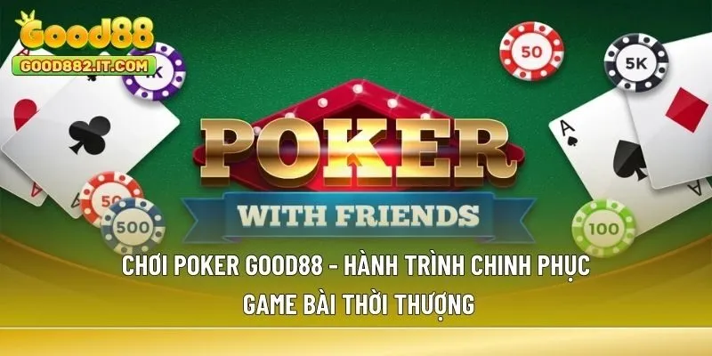 Chơi Poker Good88