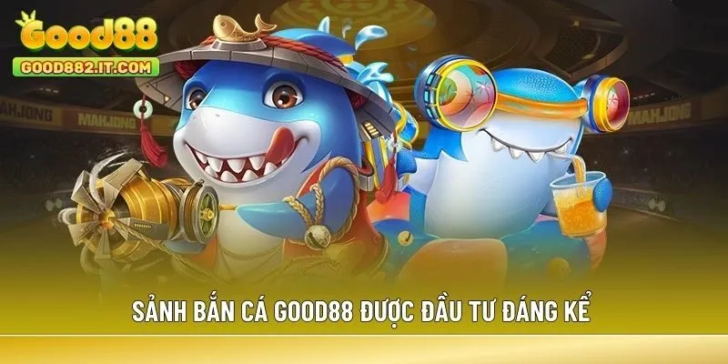 Sảnh Bắn Cá Good88 được đầu tư đáng kể